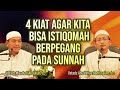 4 PERKARA AGAR ISTIQOMAH BERLANDASKAN SUNNAH - Ustadz Abu Yahya Badrusalam dan Ust  Maududi Abdullah