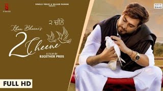 2 CHEENE | KHAN BHAINI | Official Video | Latest punjabi song 2020 | Khan Bhaini New Song