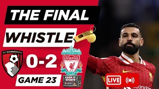 GAME 23 PREM: THE FINAL WHISTLE: BOURNEMOUTH VS LIVERPOOL