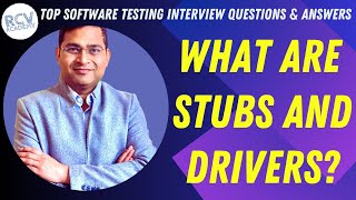 What are Stubs and Drivers? | Software Testing Interview Questions