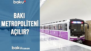 Bakı metropoliteni açılır?