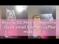 Review SG Milk USB electric Hand small blender coffee mixer electric hand whisk mixer whisker elect