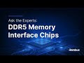 Ask the Experts: DDR5 Memory Interface Chips