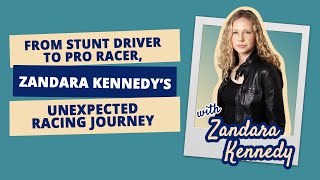 From Stunt Driver to Pro Racer, Zandara Kennedy’s Unexpected Racing Journey