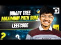 124. Binary Tree Maximum Path Sum | Day 007 | Most Asked Question of Trees