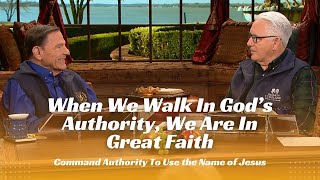 When We Walk In God’s Authority, We Are In Great Faith