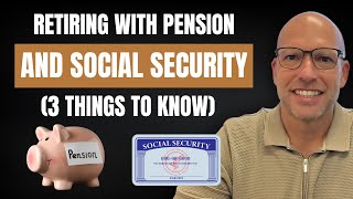 Retiring With Pension & Social Security - 3 Things You NEED to Know!