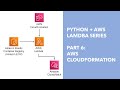 Python + AWS Lambda - Part 6: AWS Cloudformation