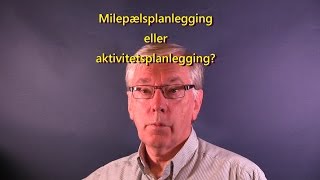 Prosjektarbeid - minileksjon 8 - Milepæler først eller aktiviteter først?