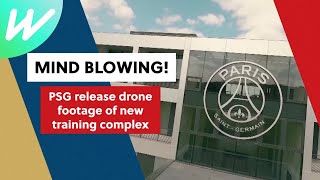 PSG release stunning drone shots of new training complex | International Football 2022/23