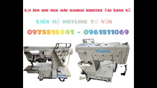 Lợi ích khi mua máy kansai kingtex CT9000 Đài Loan  qua sử dụng tình trạng máy như mới may hàng mẫu