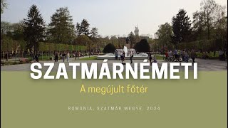 SZATMÁR : SZATMÁRNÉMETI és a megújult főtere / Satu Mare (122)