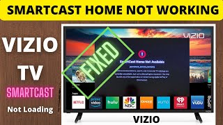 FIX VIZIO TV SMARTCAST HOME NOT AVAILIBLE, TROUBLESHOOTING