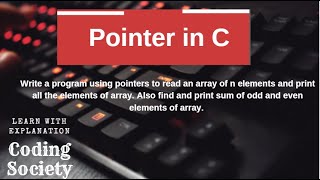 (Program-26)C Program Using Pointers to Read, Print & Sum Odd/Even Elements