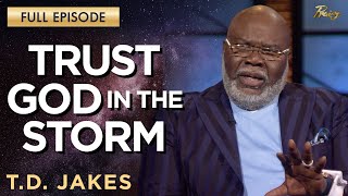 T.D. Jakes: Trusting God's Plan During Hard Times | Praise on TBN