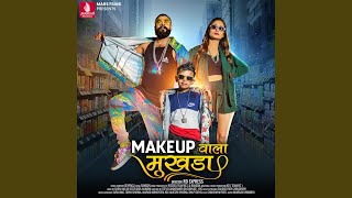 Makeup Wala Mukhda