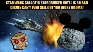 Star Wars Galactic Starcruiser Hotel FLOPS | Can't Even Sell Out 100 Lousy ROOMS!