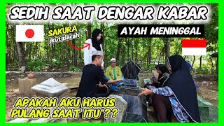 KABAR DUKA DATANG SAAT AKU MASIH MERANTAU | AJAK CALON ISTRI JEPANG IKUT ZIARAH KE MAKAM BAPAK