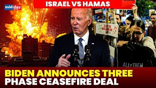 Joe Biden announces ceasefire and hostage deal between Israel and Hamas