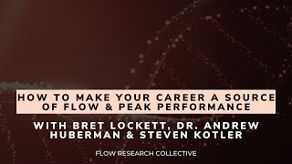 How to Make Your Career A Source Of Flow & Peak Performance  |  Bret Lockett and Andrew D. Huberman