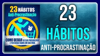 📚 23 Hábitos Anti Procrastinação   S J  Scott✒️ - AUDIOBOOK