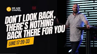 Don’t Look Back, There is Nothing Back There For You // Burn the Ships // Luke 1
