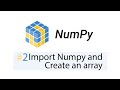 Numpy - Import Numpy and Create an array