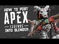 How To Port Apex Legends Models Into Blender (In-Depth Guide)