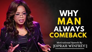 THE REAL REASON MAN COME BACK AFTER REJECTING YOU | OPRAH WINFREY MOTIVATIONAL SPEECH