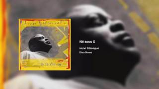 Henri Dikongué - Né sous X