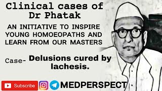 Clinical Cases of Dr Phatak - Delusions cured by Lachesis.