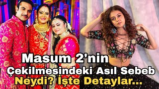 Masum 2'nin Çekilmesindeki Asıl Sebep Neydi? İşte Bütün Detaylar