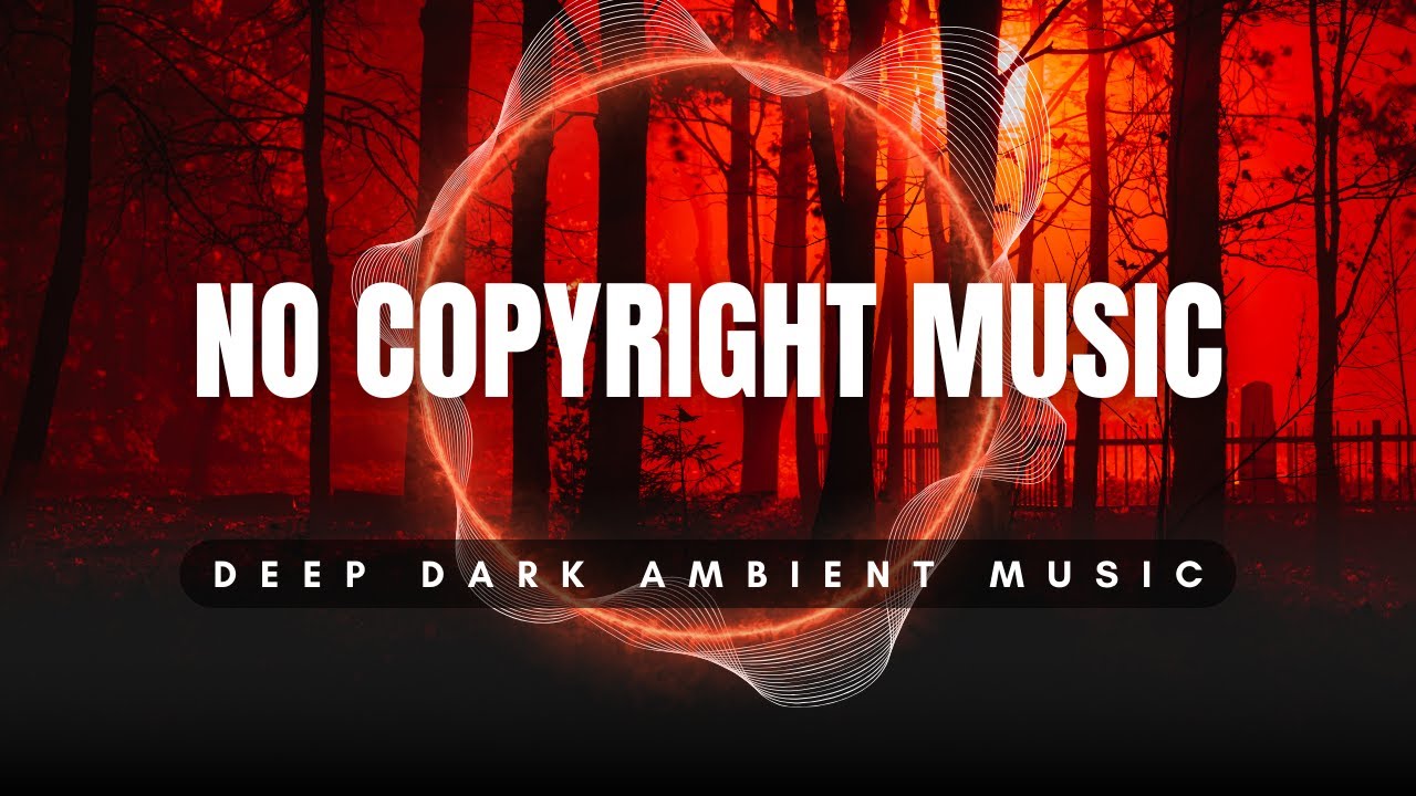 Deep Dark Ambient Music Eerie Horror Background Music No Copyright
