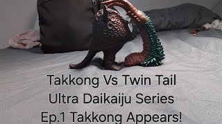 Takkong Vs Twin Tail Ultra Daikaiju Series Ep.1 Takkong Appears!