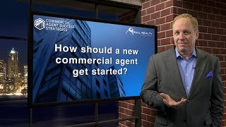 How Should a New Commercial Agent get Started?