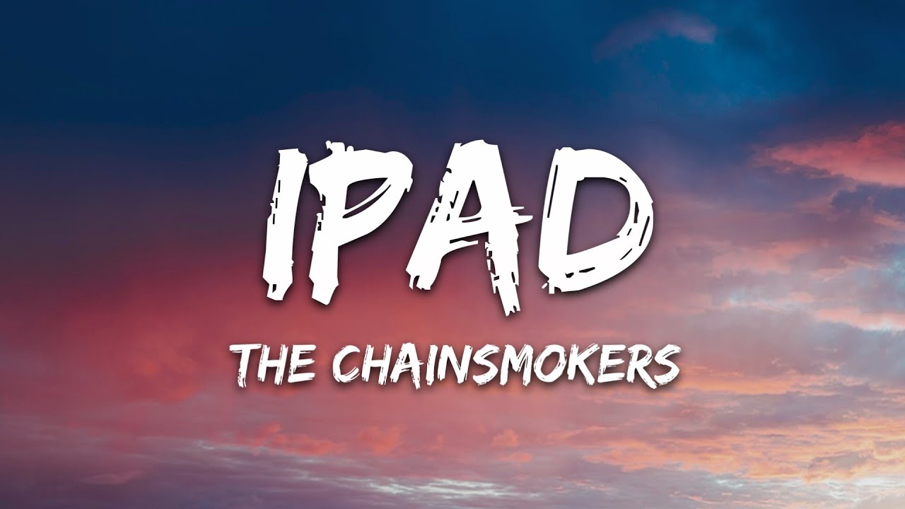 The Chainsmokers Ipad Lyrics Chords Chordify