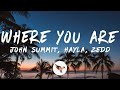 John Summit & Hayla - Where You Are (Lyrics) Zedd Remix