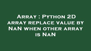 Array : Python 2D array replace value by NaN when other array is NaN