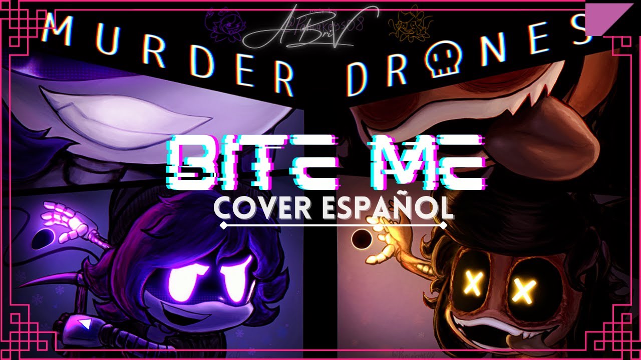 Bite Me Batalla Final Uzi Vs Cyn Murder Drones Cover Español Abriv