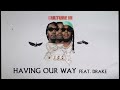 Migos Feat. Drake - Having Our Way (Official Audio)