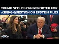 Trump Scolds CNN Reporter For Asking Question On Epstein Files