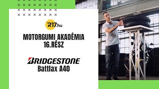 R17 Motorgumi Akadémia 16. rész Bridgestone Battlax A40