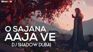 O Sajna Aaja Ve | Table No.21 | DJ Shadow Dubai | Full Video