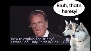 Billy Graham doesn't understand the Trinity?  Trinitarian Heresy of Modalism?