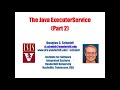 The Java ExecutorService Interface (Parts 1, 2, and 3)