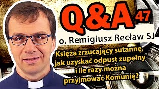 Kiedy ksiądz odchodzi, odpust zupełny i ile razy można iść do Komunii?[Q\u0026A#47] Remigiusz Recław SJ