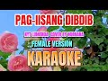 PAG-IISANG DIBDIB FEMALE VERSION COVER BY NORHANA KARAOKE