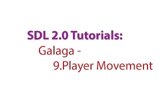 SDL 2.0 Tutorials: Galaga - 9.Adding the Player Movement