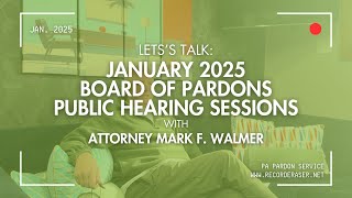 Record Eraser | Let's Talk: Pennsylvania Board of Pardons Public Hearing Sessions (January 2025)