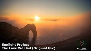 Sunlight Project   The Love We Had Original Mix